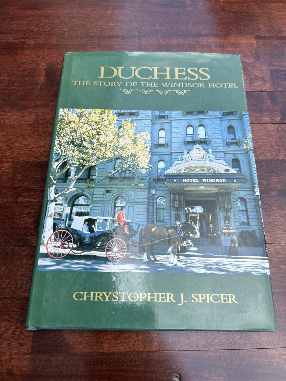 Duchess: The story of the Windsor Hotel By Chrystopher J Spicer